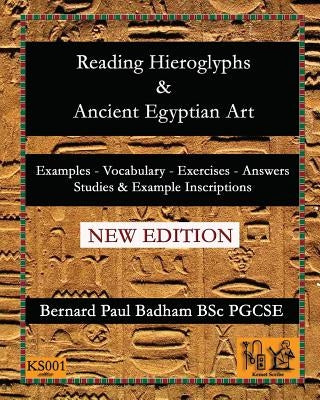 Reading Hieroglyphs and Ancient Egyptian Art by Badham, Bernard Paul