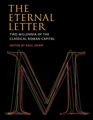 The Eternal Letter: Two Millennia of the Classical Roman Capital by Shaw, Paul
