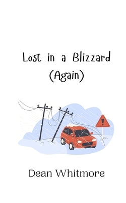 Lost in a Blizzard (Again) by Whitmore, Dean