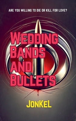Wedding Bands and Bullets by Jonkel