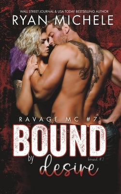 Bound by Desire (Ravage MC #7): A Motorcycle Club Romance (Bound #2) by Michele, Ryan