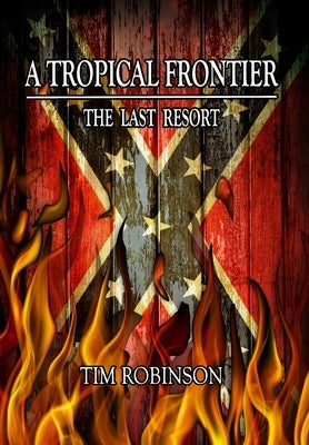 A Tropical Frontier: The Last Resort by Robinson, Tim