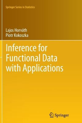 Inference for Functional Data with Applications by Horváth, Lajos
