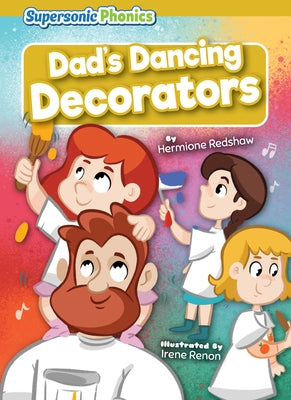 Dad's Dancing Decorators by Redshaw, Hermione