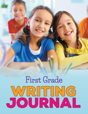 First Grade Writing Journal by Speedy Publishing LLC