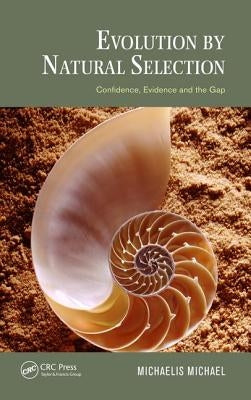 Evolution by Natural Selection: Confidence, Evidence and the Gap by Michael, Michaelis