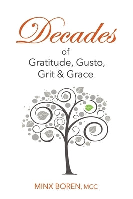 Decades of Gratitude, Gusto, Grit and Grace by Boren, Minx