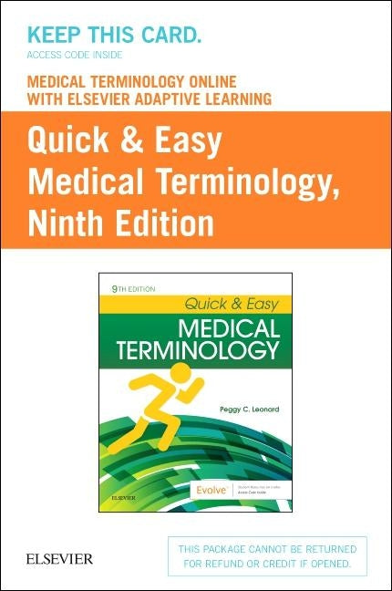 Medical Terminology Online with Elsevier Adaptive Learning for Quick & Easy Medical Terminology (Access Card) by Leonard, Peggy C.
