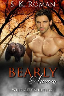 Bearly Aware: BBW Paranormal Bearshifter Romance by Roman, S. K.