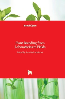 Plant Breeding from Laboratories to Fields by Andersen, Sven Bode