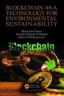 Blockchain as a Technology for Environmental Sustainability by José Sousa, Maria