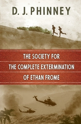 The Society for the Complete Extermination of Ethan Frome by Phinney, D. J.
