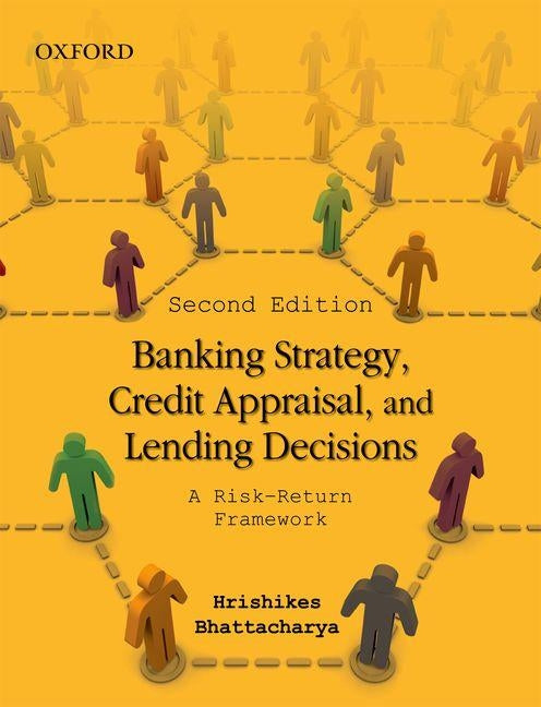 Banking Strategy, Credit Appraisal, and Lending Decisions: A Risk-Return Framework by Bhattacharya, Hrishikes