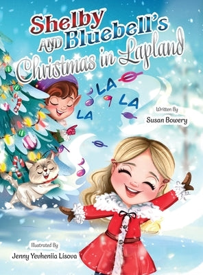 Shelby and Bluebell's Christmas in Lapland by Bowery, Susan