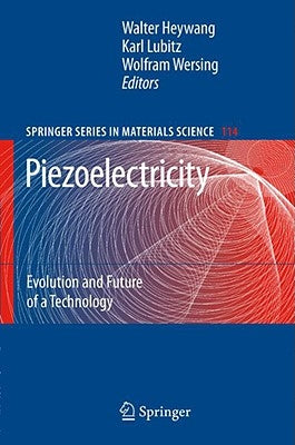 Piezoelectricity: Evolution and Future of a Technology by Heywang, Walter