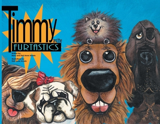 Timmy and the FurTastics by Amato, Barry