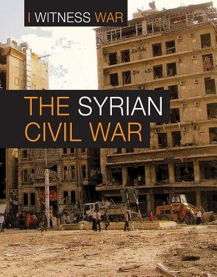 The Syrian Civil War by Dicker, Katie