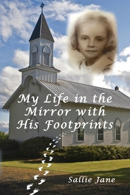 My Life in the Mirror with His Footprints by Jane, Sallie