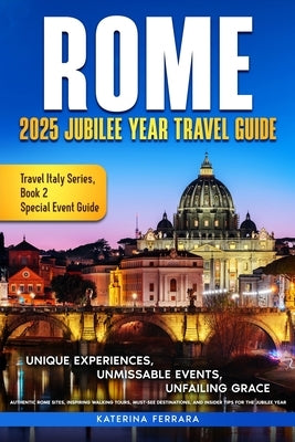 Rome 2025 Jubilee Year Travel Guide by Ferrara, Katerina