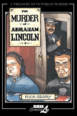 The Murder of Abraham Lincoln by Geary, Rick