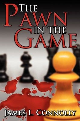 The Pawn in the Game by Connolly, James L.