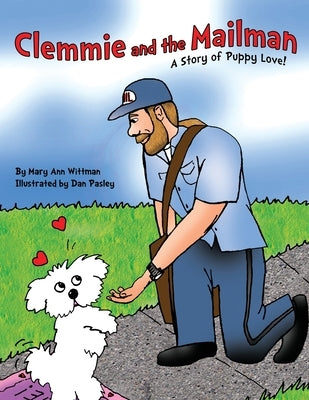 Clemmie and the Mailman: A story of puppy love by Pasley, Dan