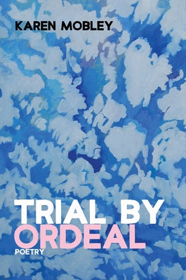 Trial By Ordeal by Mobley, Karen