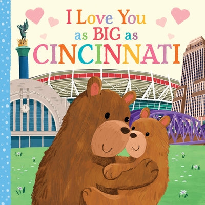I Love You as Big as Cincinnati by Rossner, Rose