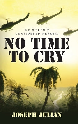No Time To Cry: We weren't considered heroes by Julian, Joseph