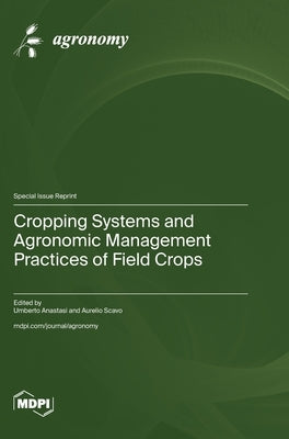 Cropping Systems and Agronomic Management Practices of Field Crops by Anastasi, Umberto