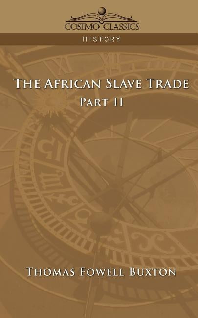 The African Slave Trade - Part II by Buxton, Thomas Fowell