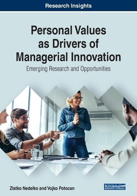 Personal Values as Drivers of Managerial Innovation: Emerging Research and Opportunities by Nedelko, Zlatko