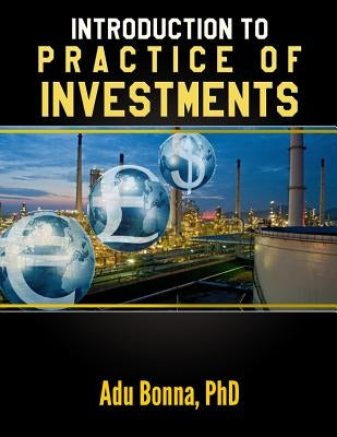 Introduction to Practice of Investments by Bonna, Phd Adu