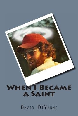 When I Became a Saint by DiYanni, David