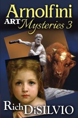 Arnolfini Art Mysteries 3 by Disilvio, Rich