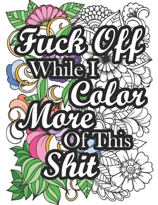 Fuck Off While I Color More of This Shit: Swear Word Coloring Book for Adult Relaxation and Stress Relief with Hilarious Insults (Volume 2) by Press, Kuro Neko