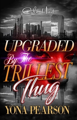 Upgraded By The Trillest Thug: An African American Urban Romance by Yona