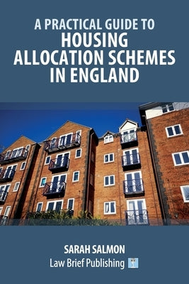 A Practical Guide to Housing Allocation Schemes in England by Salmon, Sarah