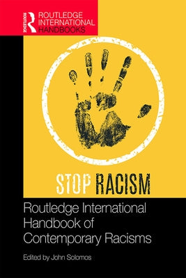Routledge International Handbook of Contemporary Racisms by Solomos, John
