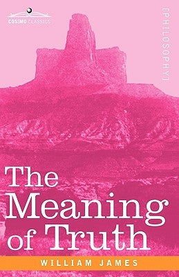 The Meaning of Truth by James, William
