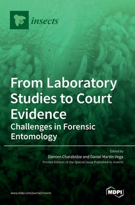 From Laboratory Studies to Court Evidence: Challenges in Forensic Entomology by Charabidze, Damien