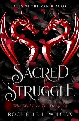 Sacred Struggle, a Dragon Rider Fantasy Romance by Wilcox, Rochelle L.