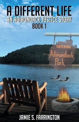 A Different Life: An Adirondack Justice Story Book 1 by Farrington, Jamie S.