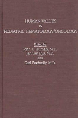 Human Values in Pediatric Hematology/Oncology by Truman