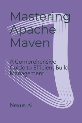 Mastering Apache Maven by Hadzic, Rijad