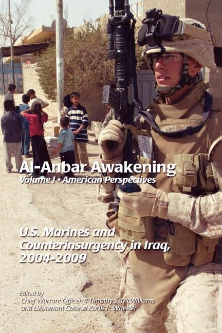 Al-Anbar Awakening: American Perspectives (Volume I) by McWilliams, Timothy S.