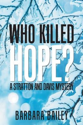 Who Killed Hope?: A Stratton and Davis Mystery by Bailey, Barbara