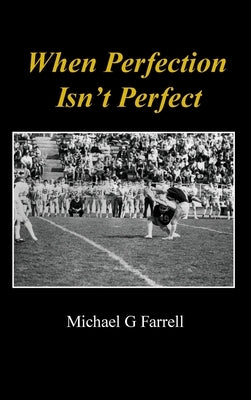 When Perfection Isn't Perfect by Farrell, Michael G.
