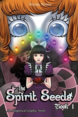 The Spirit Seeds Book 1: An Allegorical Graphic Novel by Markley, Miranda