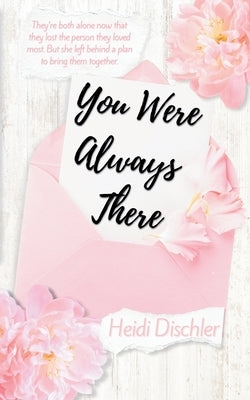 You Were Always There by Dischler, Heidi